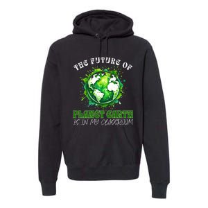 The Future Of Planet Earth Is In My Classroom 2024 Earth Day Premium Hoodie