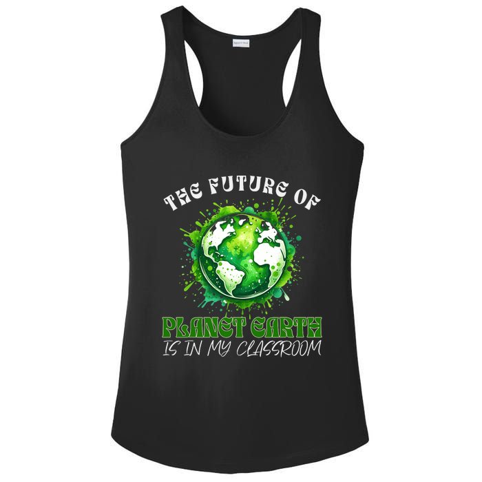 The Future Of Planet Earth Is In My Classroom 2024 Earth Day Ladies PosiCharge Competitor Racerback Tank