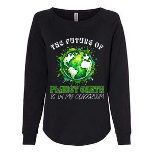 The Future Of Planet Earth Is In My Classroom 2024 Earth Day Womens California Wash Sweatshirt