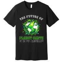 The Future Of Planet Earth Is In My Classroom 2024 Earth Day Premium T-Shirt