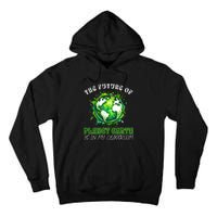 The Future Of Planet Earth Is In My Classroom 2024 Earth Day Tall Hoodie