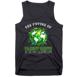 The Future Of Planet Earth Is In My Classroom 2024 Earth Day Tank Top