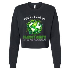 The Future Of Planet Earth Is In My Classroom 2024 Earth Day Cropped Pullover Crew