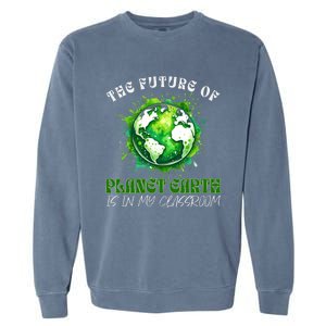 The Future Of Planet Earth Is In My Classroom 2024 Earth Day Garment-Dyed Sweatshirt