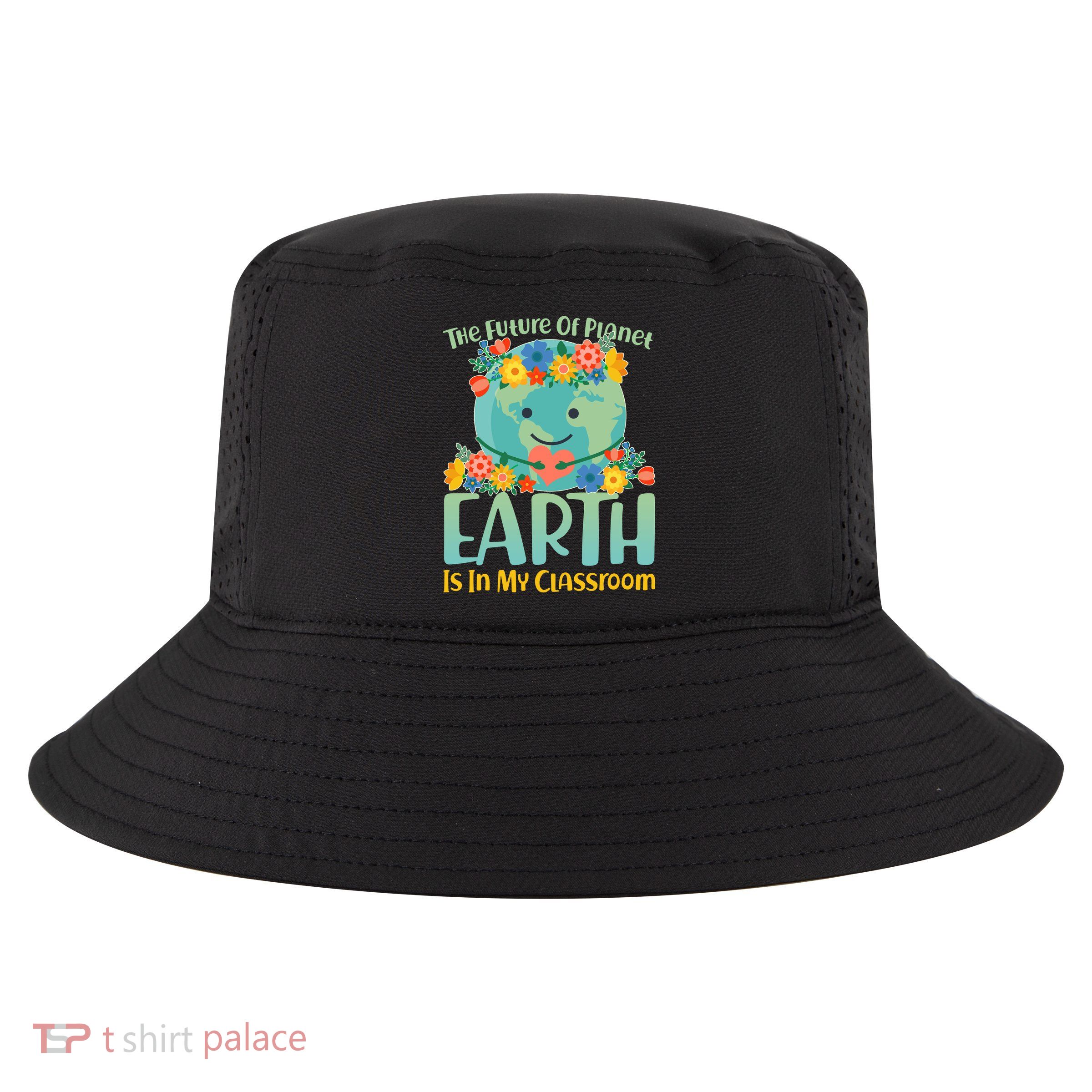 The Future Of Plant Earth Is In My Classroom Cool Comfort Performance Bucket Hat