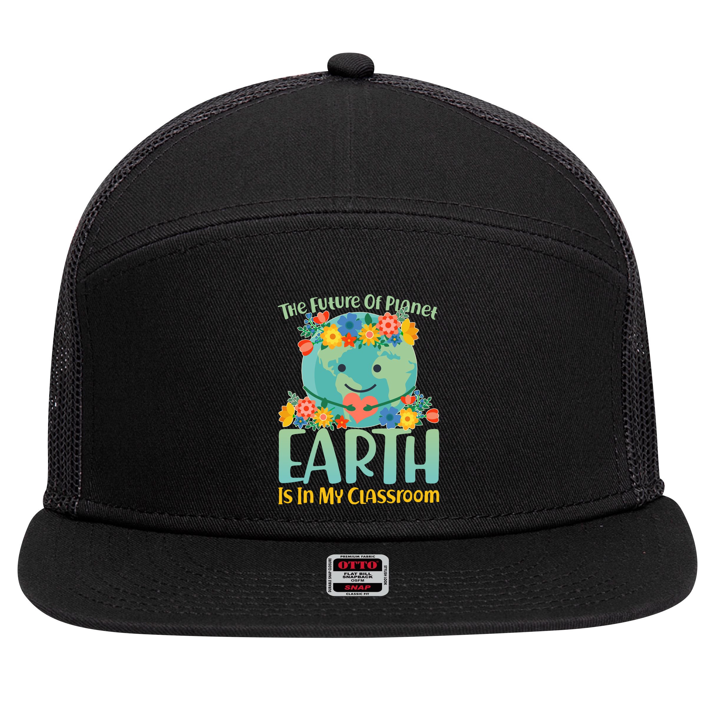 The Future Of Plant Earth Is In My Classroom 7 Panel Mesh Trucker Snapback Hat