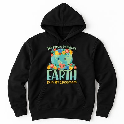 The Future Of Plant Earth Is In My Classroom Hoodie