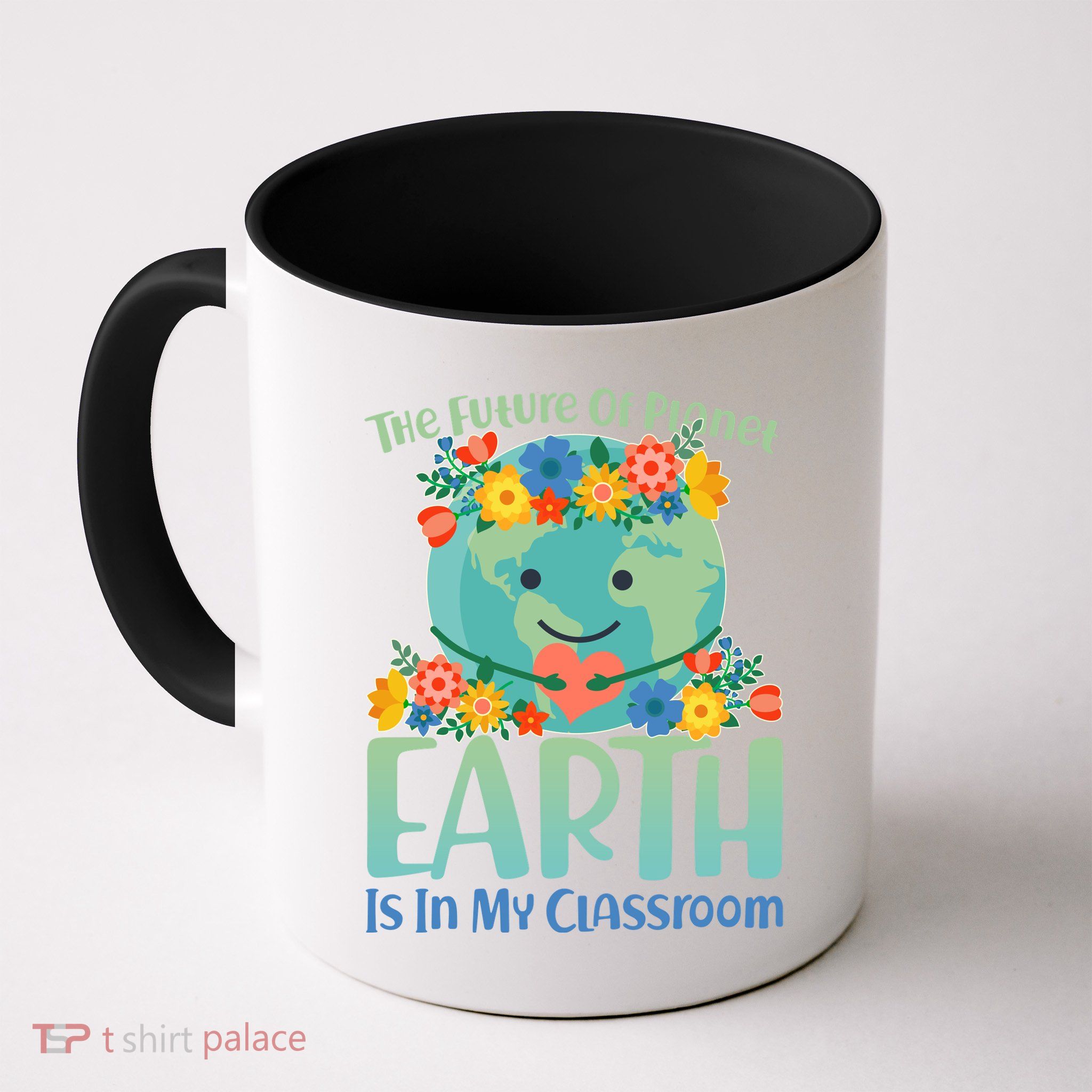 The Future Of Plant Earth Is In My Classroom Mug