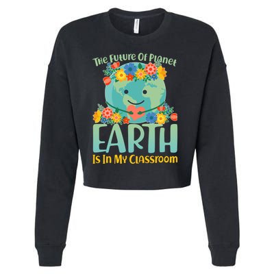 The Future Of Plant Earth Is In My Classroom Cropped Pullover Crew