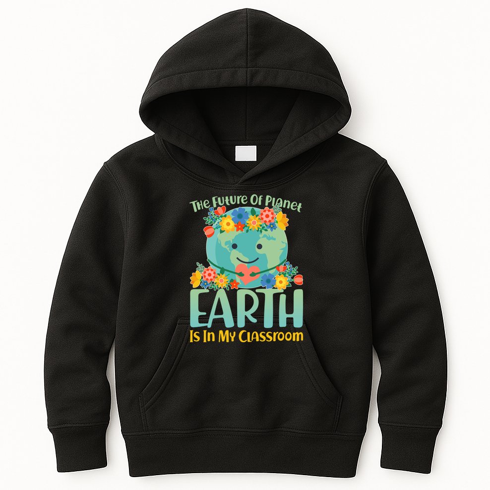 The Future Of Plant Earth Is In My Classroom Kids Hoodie
