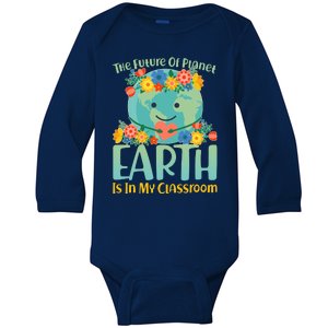 The Future Of Plant Earth Is In My Classroom Baby Long Sleeve Bodysuit