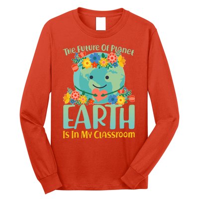 The Future Of Plant Earth Is In My Classroom Long Sleeve Shirt