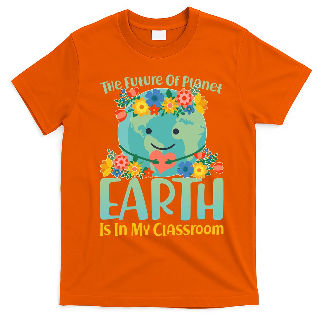 The Future Of Plant Earth Is In My Classroom T-Shirt