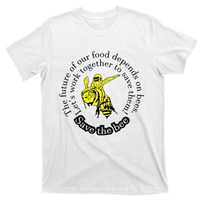 The Future Of Our Food Depends On Bees LetS Work Together T-Shirt