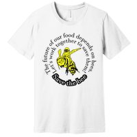 The Future Of Our Food Depends On Bees LetS Work Together Premium T-Shirt