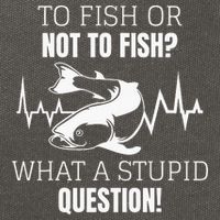 To Fish Or Not To Fish What A Stupid Question Cotton Canvas Backpack