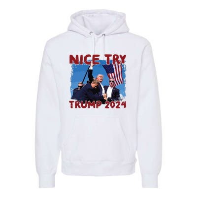 Trump Fist Pump Shot At Nice Try Trump Trump 2024 Trump For President Premium Hoodie