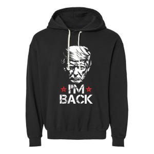 Trump For President 2024 Trump Won Trump IM Back Garment-Dyed Fleece Hoodie