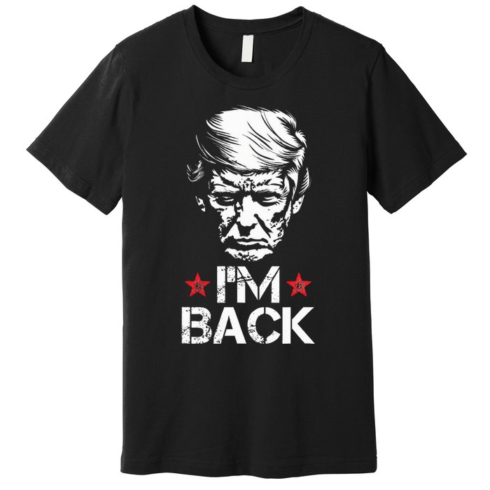 Trump For President 2024 Trump Won Trump IM Back Premium T-Shirt