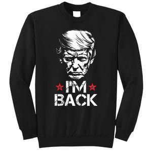 Trump For President 2024 Trump Won Trump IM Back Tall Sweatshirt