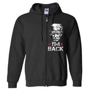 Trump For President 2024 Trump Won Trump IM Back Full Zip Hoodie