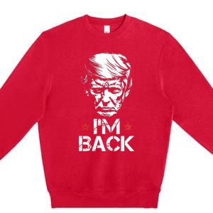 Trump For President 2024 Trump Won Trump IM Back Premium Crewneck Sweatshirt