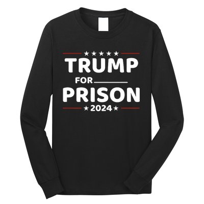 Trump For Prison 2024 Funny Politics Long Sleeve Shirt