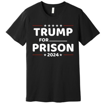 Trump For Prison 2024 Funny Politics Premium T-Shirt