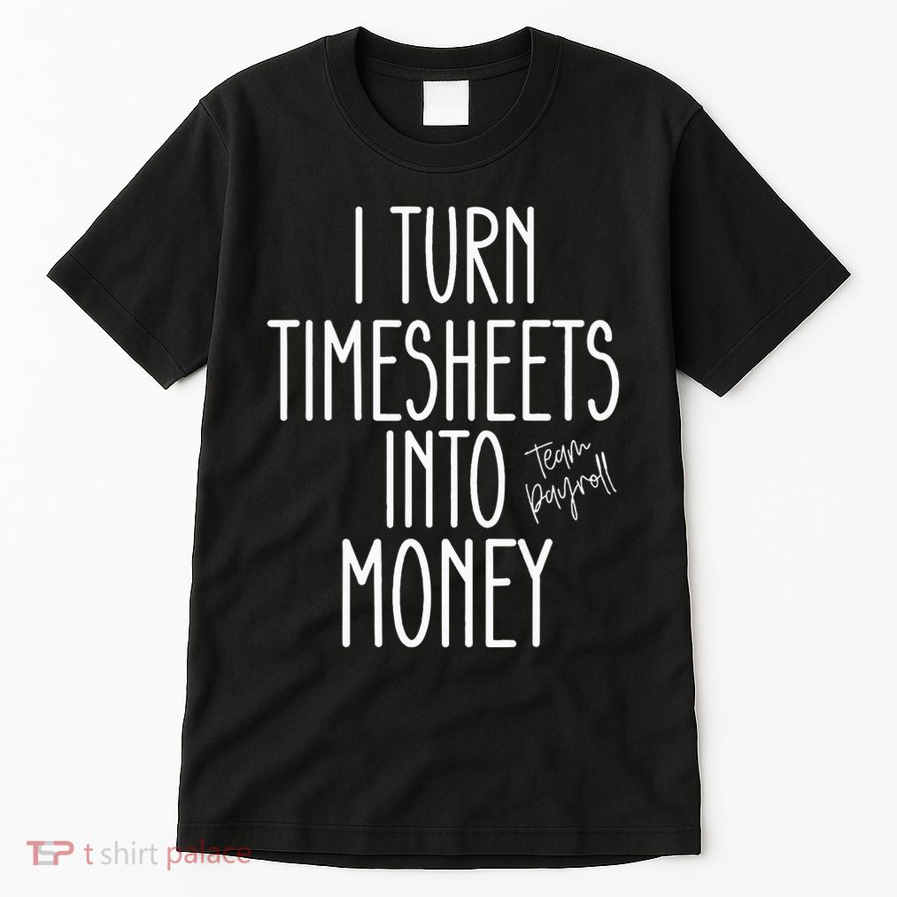Timesheets Funny Payroll Specialist Team Payroll For Women Tall T-Shirt
