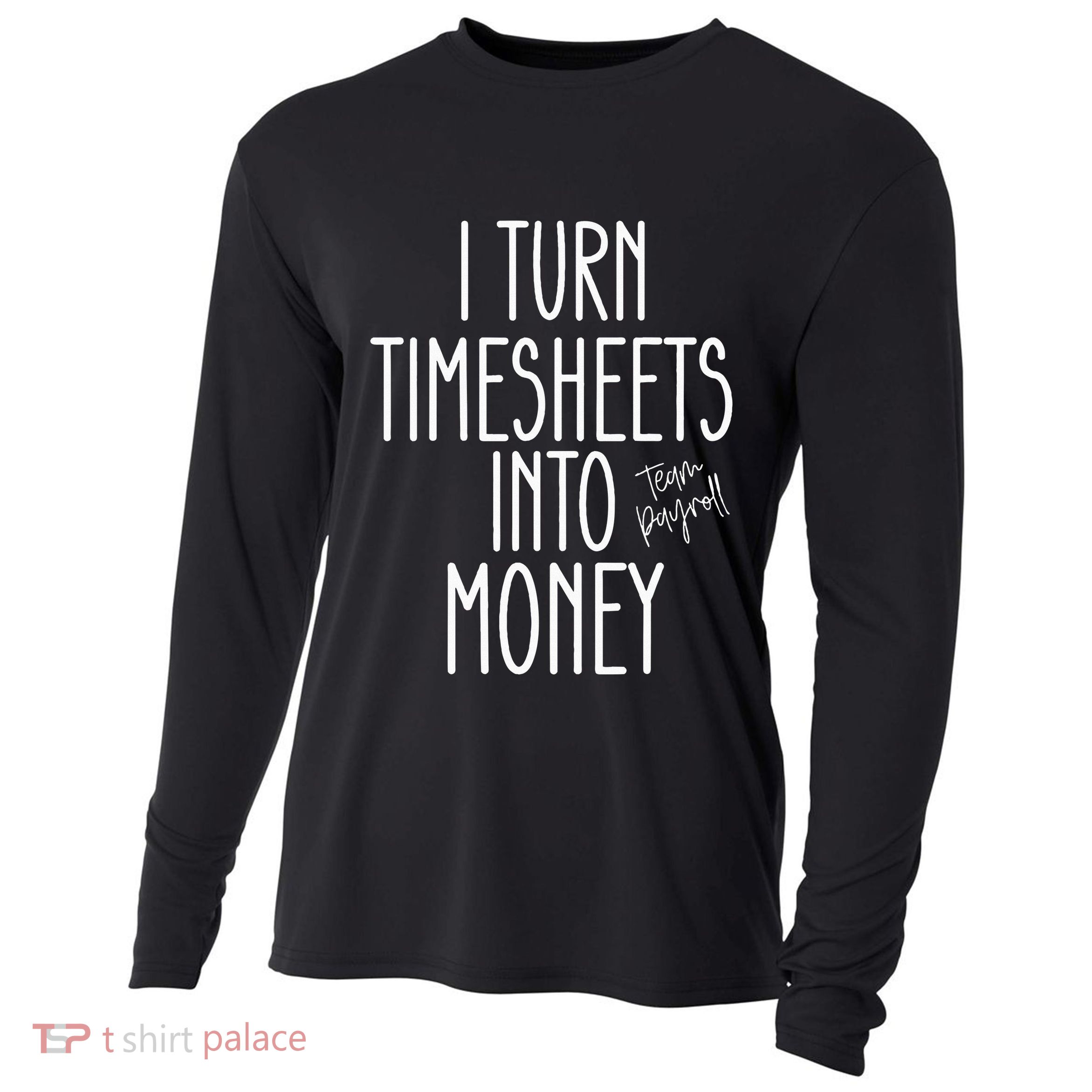 Timesheets Funny Payroll Specialist Team Payroll For Women Cooling Performance Long Sleeve Crew