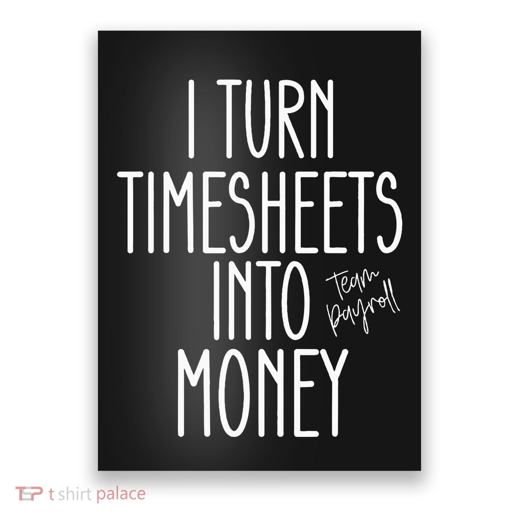 Timesheets Funny Payroll Specialist Team Payroll For Women Poster