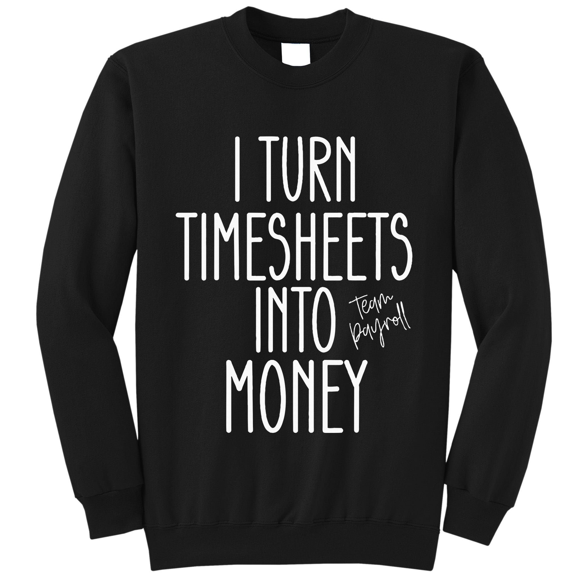 Timesheets Funny Payroll Specialist Team Payroll For Women Tall Sweatshirt