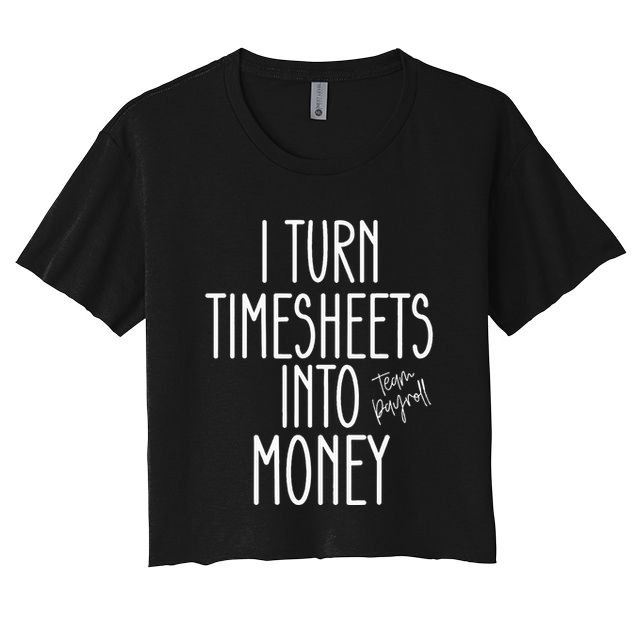 Timesheets Funny Payroll Specialist Team Payroll For Women Crop Top