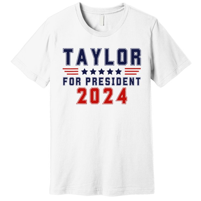 Taylor For President 2024 Bold Campaign Premium T-Shirt