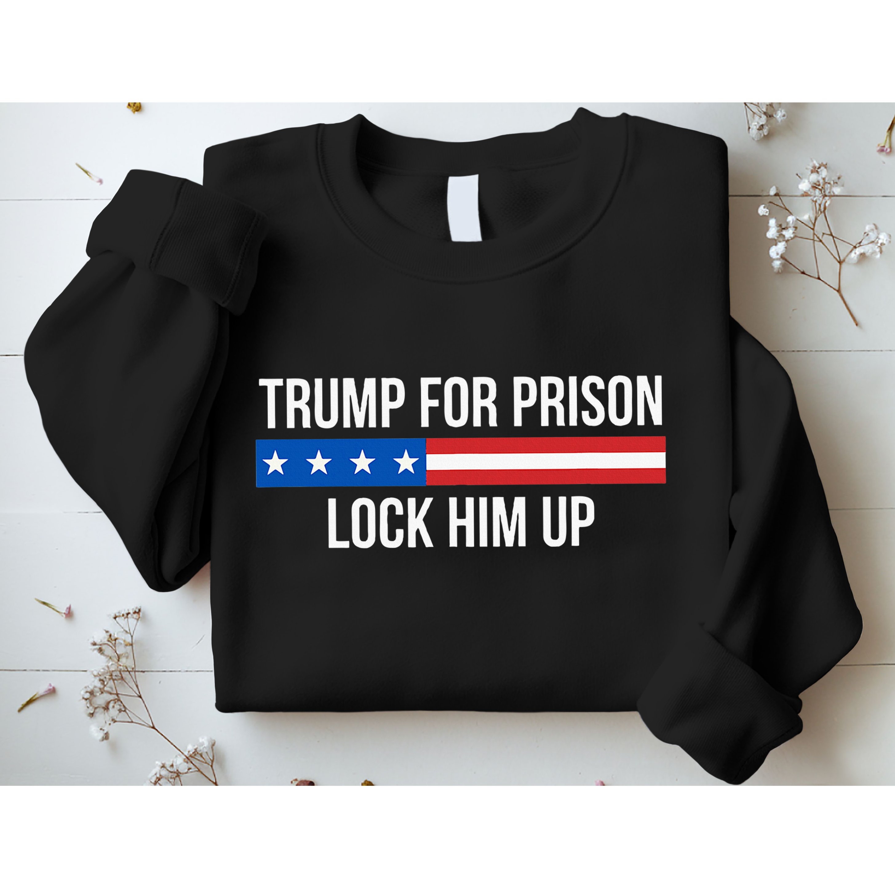 Trump For Prison Lock Him Up Sweatshirt