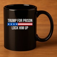 Trump For Prison Lock Him Up 11oz C Handle Ceramic Mug