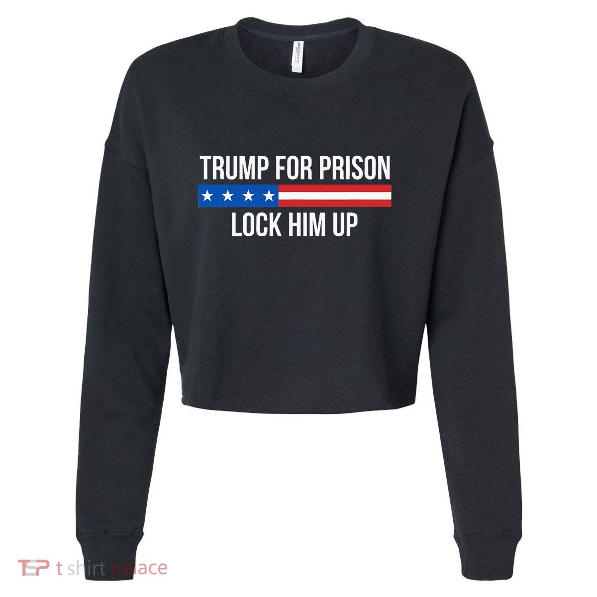 Trump For Prison Lock Him Up Cropped Pullover Crew