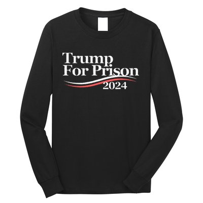 Trump For Prison 2024 Long Sleeve Shirt