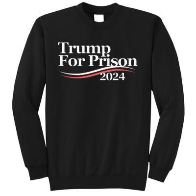 Trump For Prison 2024 Sweatshirt