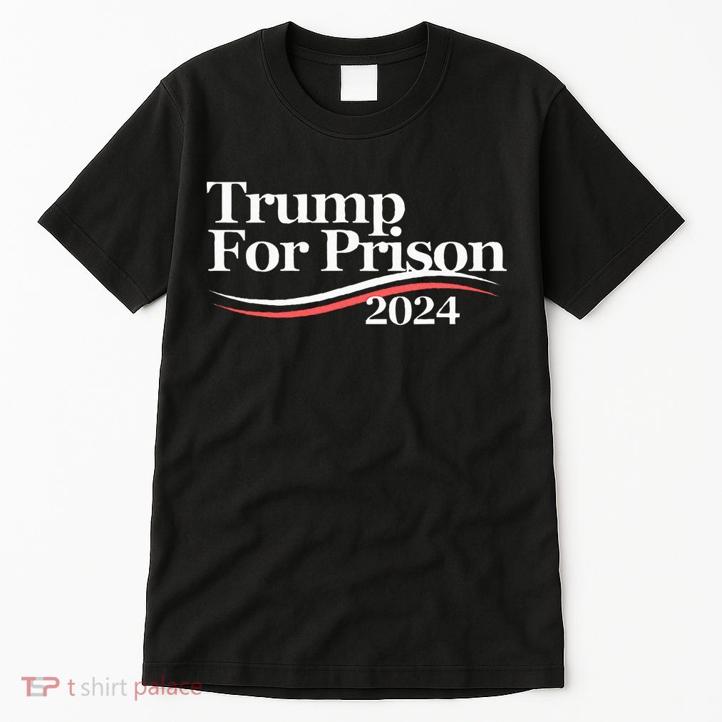 Trump For Prison 2024 Tall T-Shirt