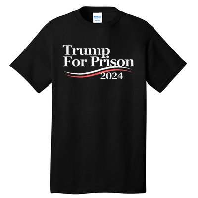 Trump For Prison 2024 Tall T-Shirt