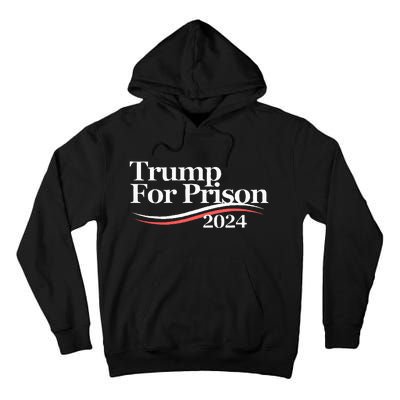 Trump For Prison 2024 Tall Hoodie