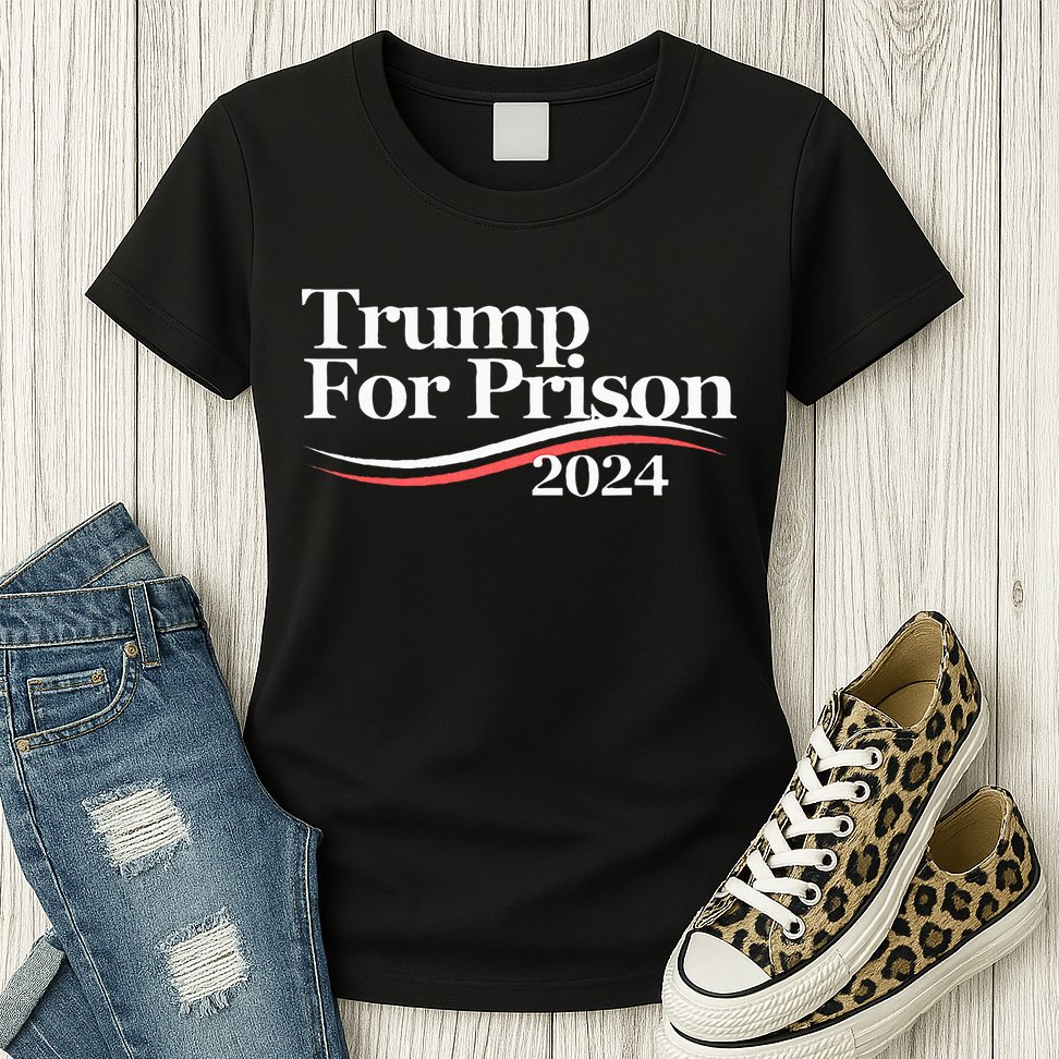 Trump For Prison 2024 Womens T-Shirt