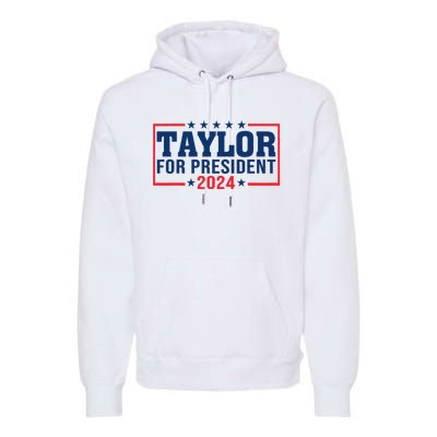 Taylor For President 2024 Funny Taylor First Name Premium Hoodie