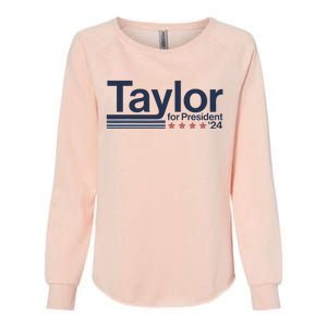 Taylor For President 2024 Taylor First Name Womens California Wash Sweatshirt