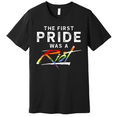 The First Pride Was A Riot LGBT Premium T-Shirt