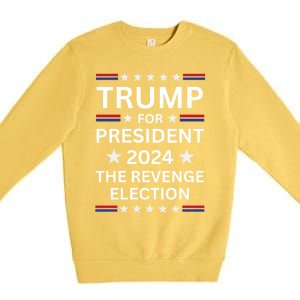 Trump For President 2024 The Revenge Election Political 2024 Cute Gift Premium Crewneck Sweatshirt