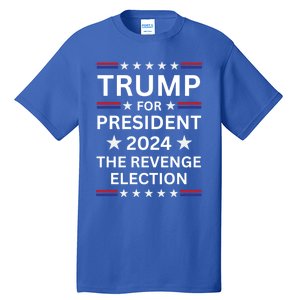 Trump For President 2024 The Revenge Election Political 2024 Cute Gift Tall T-Shirt