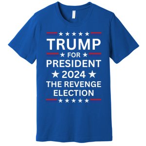 Trump For President 2024 The Revenge Election Political 2024 Cute Gift Premium T-Shirt