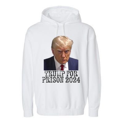 Trump For Prison 2024 Mug Shot Election Campaign Arrest Joke Garment-Dyed Fleece Hoodie